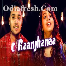 O Raanjhanaa - Romantic Song By Saroj Pradhan, Ananya Acharya
